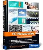 PC-Netzwerke: Das umfassende Handbuch für Ihren Einstieg in die Netzwerktechnik. Für Büro und...